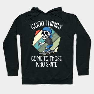 Good Times come to those who Skate Vintage Skateboarding Hoodie